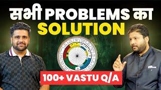 बिना किसी को बुलाये घर के सभी दोष ऐसे ठीक करो | 100+ Vastu Q/A