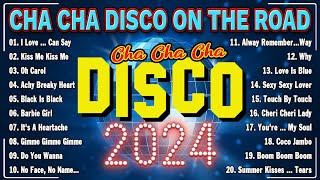 CHA CHA DISCO ON THE ROAD 2024  Nonstop Cha Cha Disco Remix 2024  Reggae Music Mix