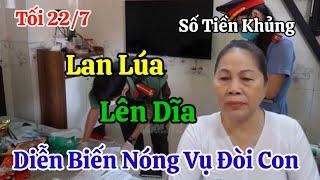 Tối 22/7 Nóng Cô Lan Hai Lúa Lên Dĩa Diễn Biến Phiên Tòa Đòi Con Luật Sư Bỏ Chạy