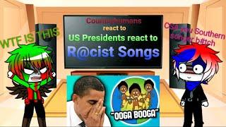 Countryhumans react to US Presidents react to R@cist Songs(THIS IS NOT OFFENSIVE)