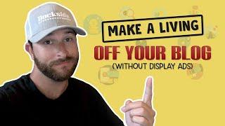 Make A Living Off Your Blog (Without Display Ads)