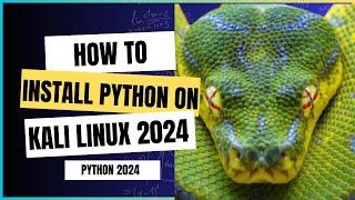 How to Install Python on Kali Linux 2024 | Beginner's Guide to Latest Python Setup 