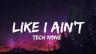 Tech N9ne - Like I Ain't (Lyrics) (QHD)