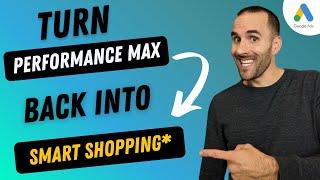 Turn Google Performance Max BACK into a Smart Shopping Campaign* (SECRET UNLOCKED)