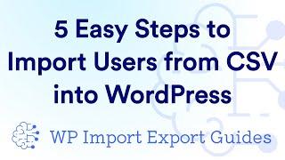 5 Easy Steps to Import Users from CSV into WordPress