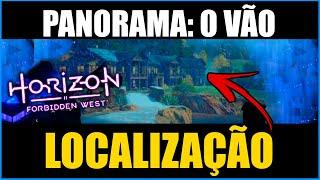 LOCALIZAÇÃO PANORAMA: O VÃO - Horizon Forbidden West