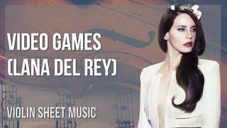 Violin Sheet Music: How to play Video Games by Lana Del Rey