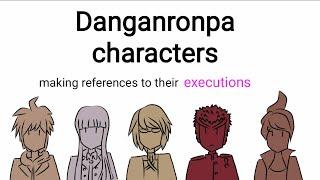 Danganronpa characters making references to their executions