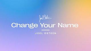 Change Your Name | Joel Osteen