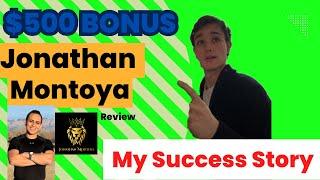 Jonathan Montoya BONUSES Review (MY SUCCES STORY)