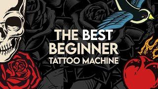 BEST TATTOO MACHINE FOR BEGINNERS