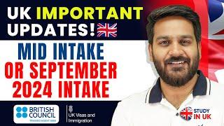 UK Important Updates! Mid Intake or September 2024 Intake | UK Student Visa | Study in UK