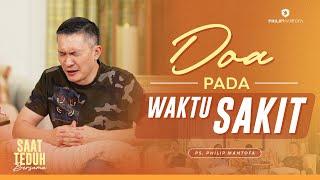 Saat Teduh Bersama - DOA PADA WAKTU SAKIT | 6 Agustus 2022  (Official Philip Mantofa)