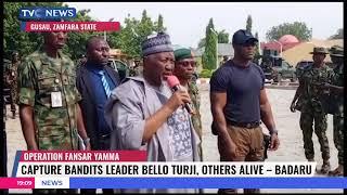 Capture Bandits Leader Bello Turji, Others Alive - Badaru