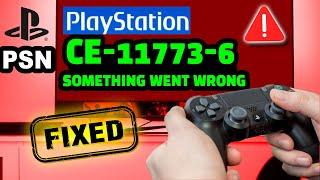 PSN CE-11773-6 "Something Went Wrong" Error Fixed 