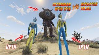 ULTRAMAN UPIN IPIN MELAWAN MONSTER GAN Q - GTA 5 MOD ULTRAMAN UPIN IPIN