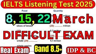 VERY HARD IELTS LISTENING TEST 8, 15 & 22 MARCH 2025 WITH ANSWERS | IELTS LISTENING | IDP & BC