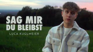 Luca Kuglmeier - Sag mir du bleibst (Official Video)