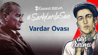 #ŞarkılardaSen 19 Mayıs | Can Bonomo - Vardar Ovası