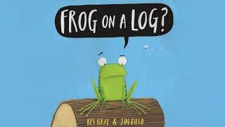 Frog On A Log? - Book Read Aloud