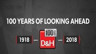 100 Years of Looking Ahead - D&H's Centennial