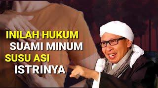 HUKUM SUAMI MINUM ASI ISTRI | Ust Buya Yahya