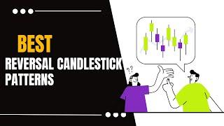 Bullish and Bearish Reversal Candlestick Patterns