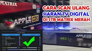 Scan Siaran SET TOP BOX MATRIX APPLE HD DVB-T2 