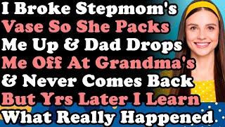 When I Was Little Kid I Broke Stepmom's Vase So She Packed Me Up & Dad Dropped Me Off At Grandma's