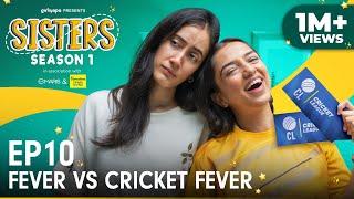 Sisters | E10: Fever Vs Cricket Fever Ft. Ahsaas Channa & Namita Dubey | Girliyapa