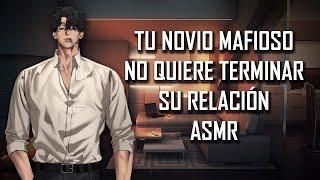 ASMR | Tu novio mafioso no quiere terminar su relación | Roleplay | Español Latino