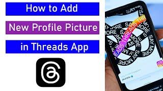 How to Add New Profile Picture in Threads App?