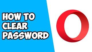 How To Clear Passwords on Opera