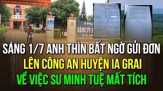 Sáng 1/7 Anh Thìn bất ngờ gửi đơn lên Công An Huyện IA Grai, về việc sư Minh Tuệ mất tích