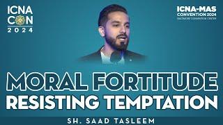 Moral Fortitude resting temptation by Sheikh Saad Tasleem