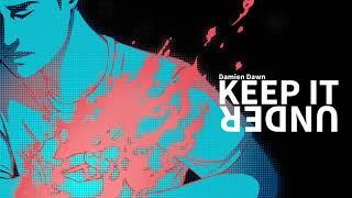 Damien Dawn - Keep It Under (Full Song)