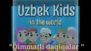 Uzbek Kids in the world.

▶️ "Qimmatli daqiqalar"