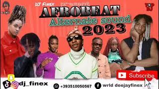 LATEST NAIJA AFROBEAT 2023 ALTERNATE SOUND MIXBY DJ FINEX | AYRA STAR AYA NAKAMURA KOFEE BELLA REMA