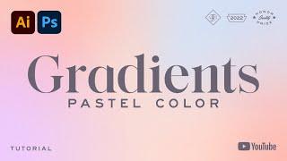 THE LAZY DESIGNERS GUIDE TO MAKE PASTEL GRADIENTS | Adobe Illustrator & Photoshop!!