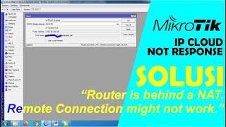 MENGATASI IP CLOUD MIKROTIK NOT RESPONSE || Router Is Behind A NAT. Remote connection might not work