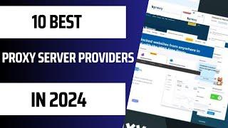 10 Best Proxy Server Providers in 2024 [Free & Paid]