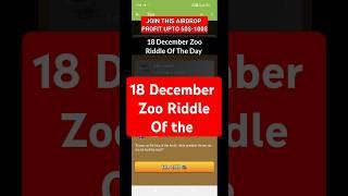 18 December zoo Riddle Of the day | Today Zoo Code #shorts #zooairdrop