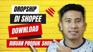 CARA DROPSHIP DI SHOPEE, DOWNLOAD (SCRAPE) DATA RIBUAN PRODUK SUPPLIER DI SHOPEE