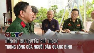 Tổng Bí thư Nguyễn Phú Trọng trong lòng của người dân Quảng Bình| QBTV