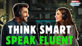 English Podcast | THINK SMART SPEAK FLUENT| Podcast English |  EP151