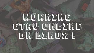 How to run GTAV Online on Linux without crashing *READ THE DESCRIPTION PLEASE*