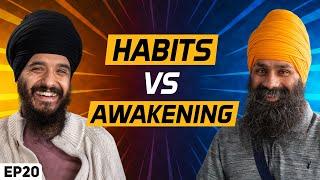 Going beyond habits MUST WATCH - Bhareeai Hath - Japji Sahib Podcast EP20