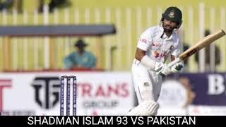 shadman Islam 93 vs pakistan | Bangladesh vs pakistan test