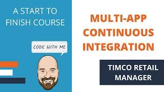 Multi-App Continuous Integration - A TimCo Retail Manager Video