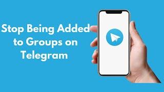 How to Stop Being Added to Groups on Telegram (2021)